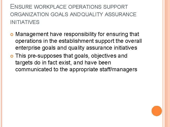 ENSURE WORKPLACE OPERATIONS SUPPORT ORGANIZATION GOALS AND QUALITY ASSURANCE INITIATIVES Management have responsibility for