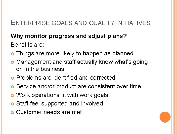 ENTERPRISE GOALS AND QUALITY INITIATIVES Why monitor progress and adjust plans? Benefits are: Things