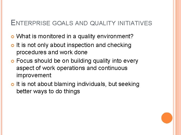 ENTERPRISE GOALS AND QUALITY INITIATIVES What is monitored in a quality environment? It is