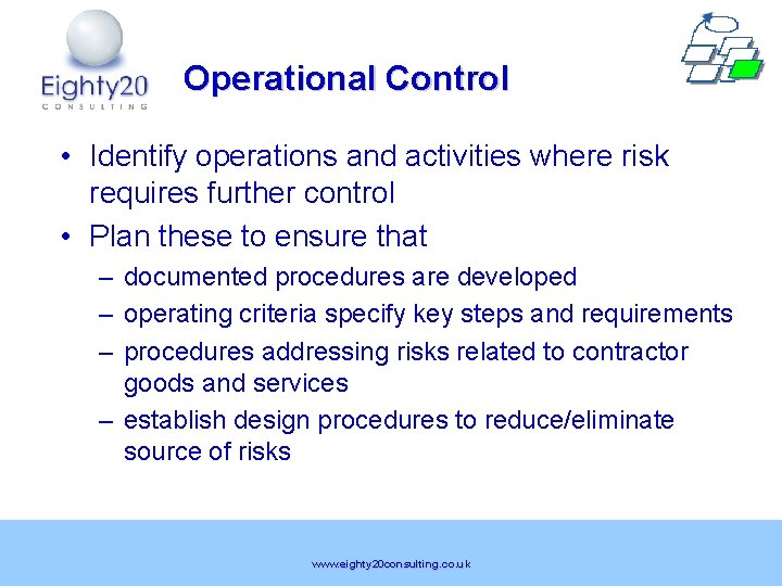 Operational Control • Identify operations and activities where risk requires further control • Plan