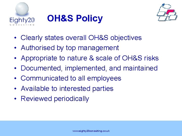 OH&S Policy • • Clearly states overall OH&S objectives Authorised by top management Appropriate