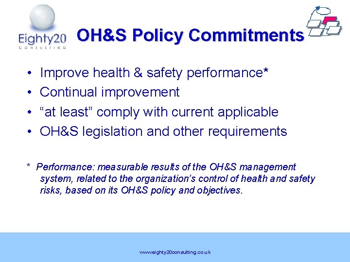 OH&S Policy Commitments • • Improve health & safety performance* Continual improvement “at least”