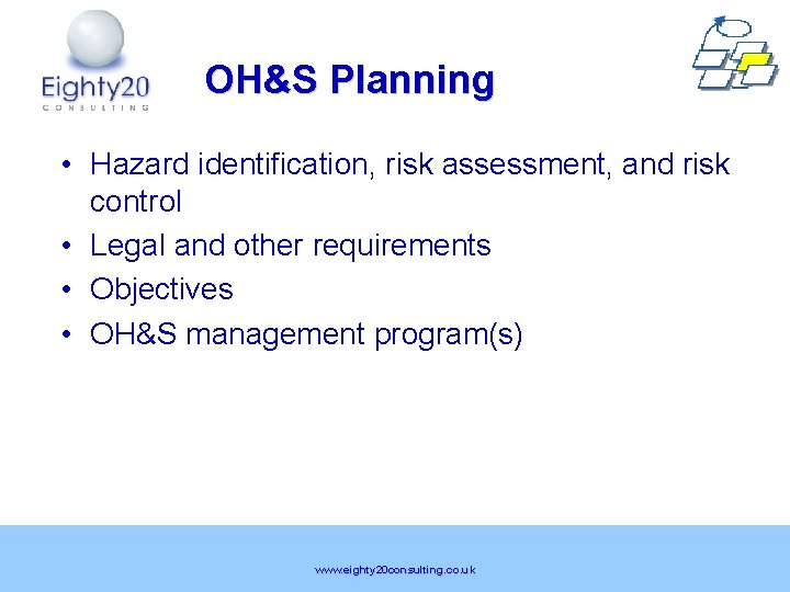 OH&S Planning • Hazard identification, risk assessment, and risk control • Legal and other