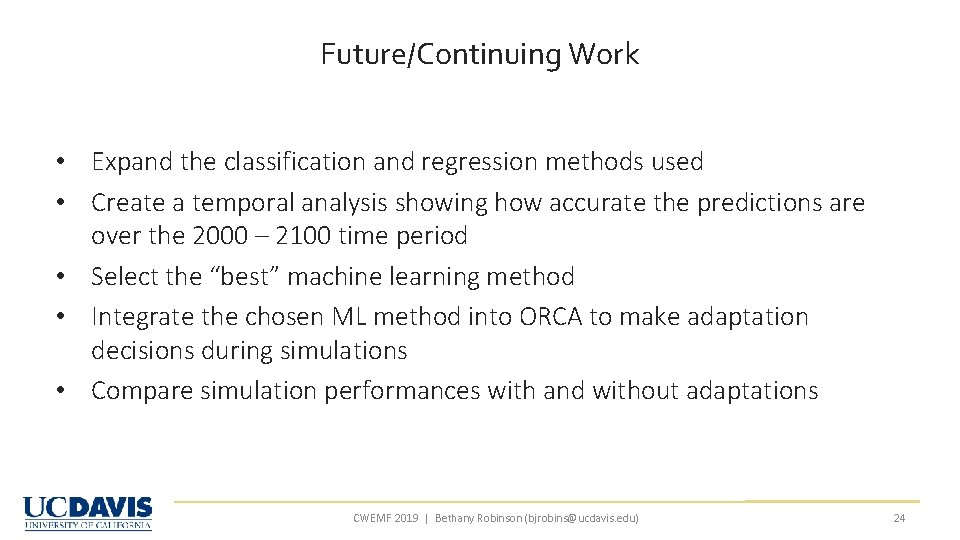 Future/Continuing Work • Expand the classification and regression methods used • Create a temporal Future/Continuing Work • Expand the classification and regression methods used • Create a temporal
