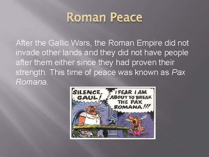 Roman Peace After the Gallic Wars, the Roman Empire did not invade other lands