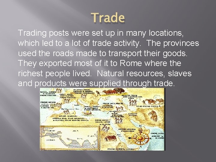 Trade Trading posts were set up in many locations, which led to a lot
