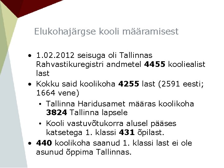 Elukohajärgse kooli määramisest • 1. 02. 2012 seisuga oli Tallinnas Rahvastikuregistri andmetel 4455 kooliealist