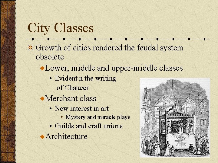 City Classes Growth of cities rendered the feudal system obsolete Lower, middle and upper-middle