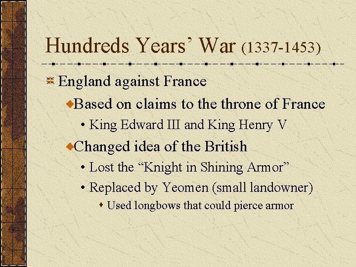 Hundreds Years’ War (1337 -1453) England against France Based on claims to the throne