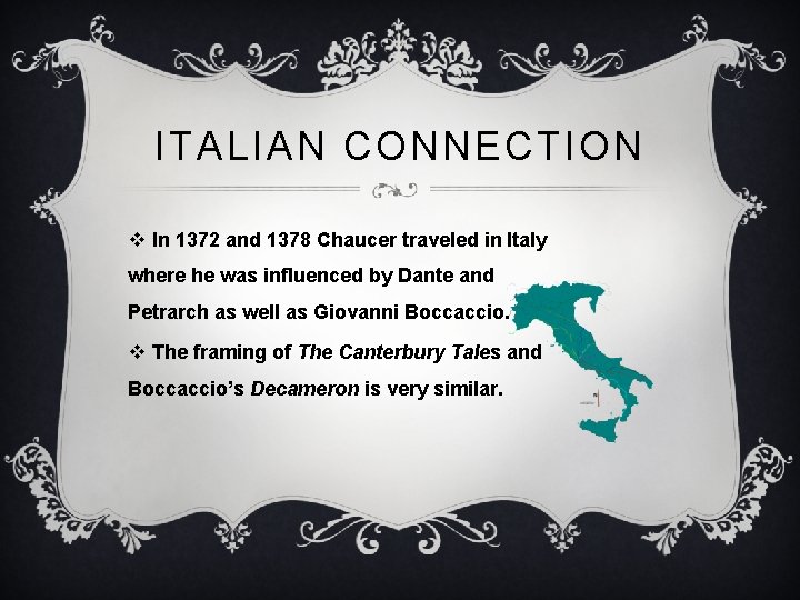 ITALIAN CONNECTION v In 1372 and 1378 Chaucer traveled in Italy where he was