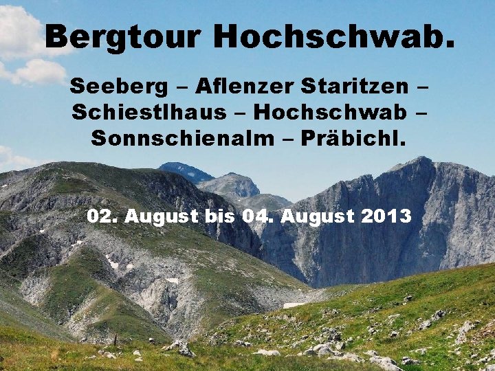 Bergtour Hochschwab. Seeberg – Aflenzer Staritzen – Schiestlhaus – Hochschwab – Sonnschienalm – Präbichl.