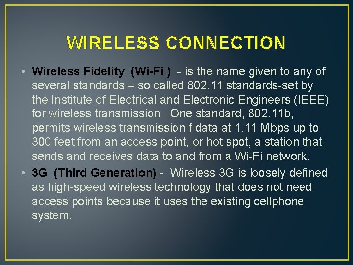 WIRELESS CONNECTION • Wireless Fidelity (Wi-Fi ) - is the name given to any