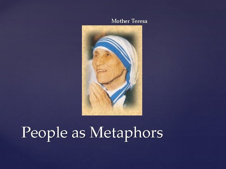 Mother Teresa People as Metaphors 