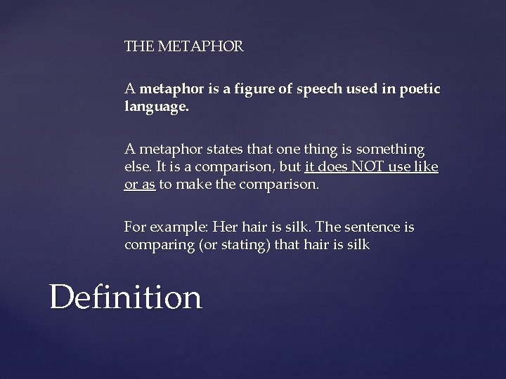 THE METAPHOR A metaphor is a figure of speech used in poetic language. A