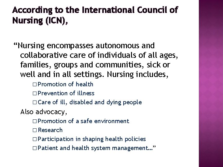 According to the International Council of Nursing (ICN), “Nursing encompasses autonomous and collaborative care