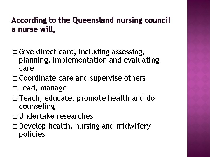 According to the Queensland nursing council a nurse will, q Give direct care, including