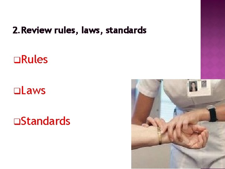 2. Review rules, laws, standards q. Rules q. Laws q. Standards 