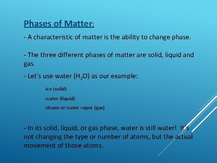 Phases of Matter: - A characteristic of matter is the ability to change phase.