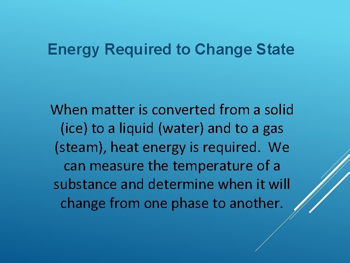 Energy Required to Change State When matter is converted from a solid (ice) to