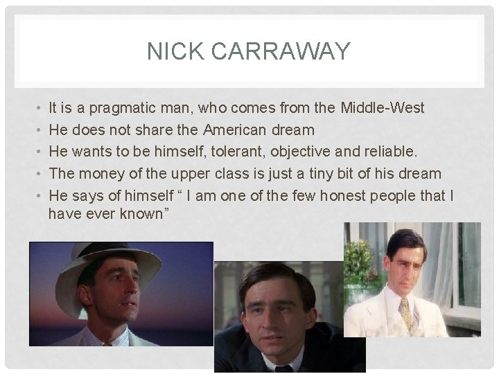 NICK CARRAWAY • • • It is a pragmatic man, who comes from the