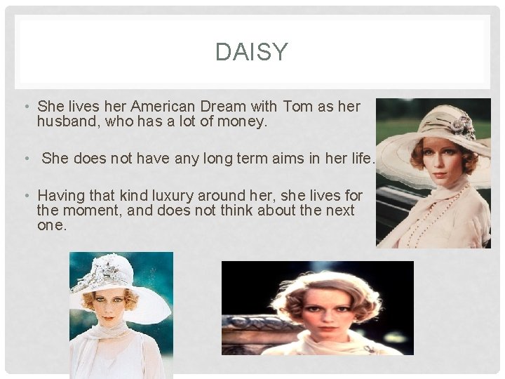 DAISY • She lives her American Dream with Tom as her husband, who has