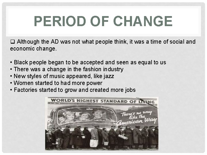PERIOD OF CHANGE q Although the AD was not what people think, it was
