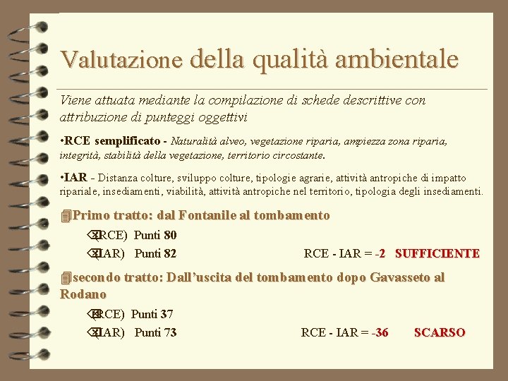 Valutazione della qualità ambientale Viene attuata mediante la compilazione di schede descrittive con attribuzione