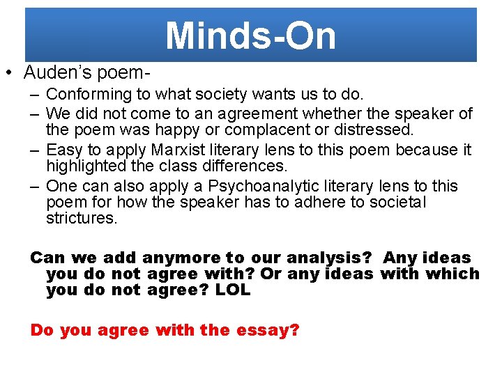 Minds-On • Auden’s poem– Conforming to what society wants us to do. – We