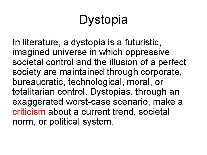 Dystopia In literature, a dystopia is a futuristic, imagined universe in which oppressive societal