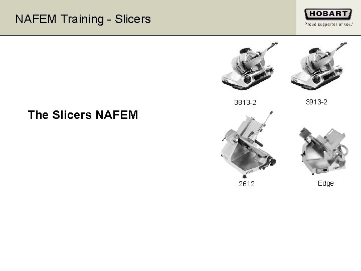 NAFEM Training - Slicers 3813 -2 3913 -2 The Slicers NAFEM 2612 Edge 