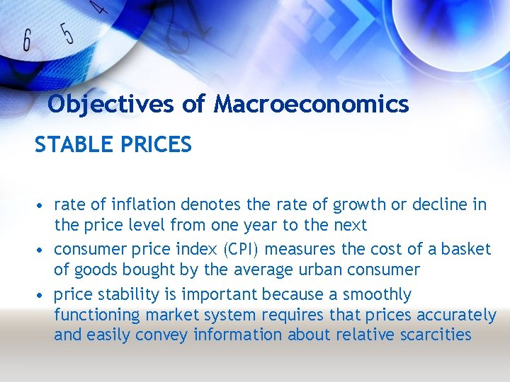 Objectives of Macroeconomics STABLE PRICES • rate of inflation denotes the rate of growth