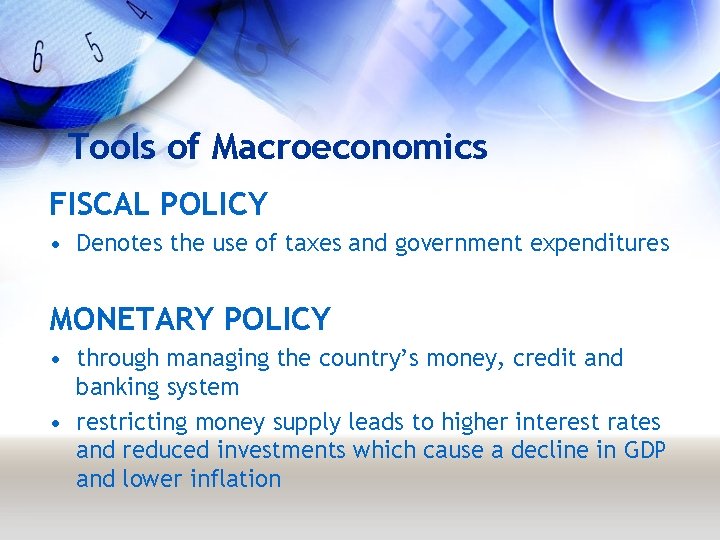 Tools of Macroeconomics FISCAL POLICY • Denotes the use of taxes and government expenditures