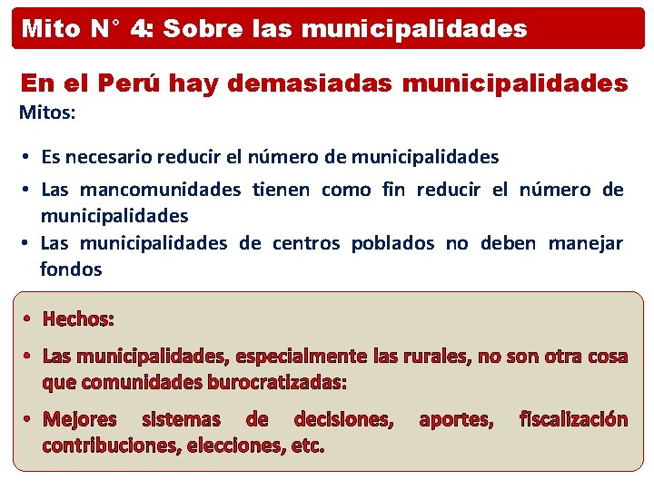 Mito N° 4: Sobre las municipalidades En el Perú hay demasiadas municipalidades Mitos: •