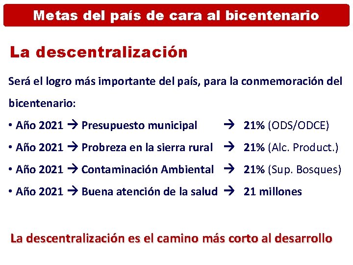 Metas del país de cara al bicentenario La descentralización Será el logro más importante