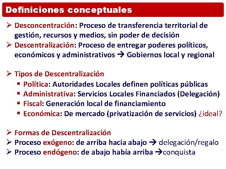 Definiciones conceptuales Ø Desconcentración: Proceso de transferencia territorial de gestión, recursos y medios, sin