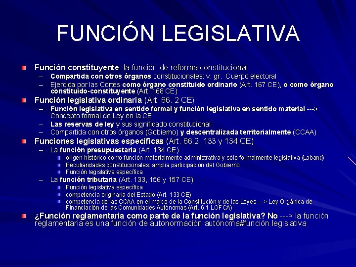 FUNCIÓN LEGISLATIVA Función constituyente: la función de reforma constitucional – Compartida con otros órganos