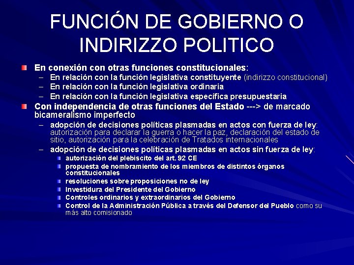 FUNCIÓN DE GOBIERNO O INDIRIZZO POLITICO En conexión con otras funciones constitucionales: – En