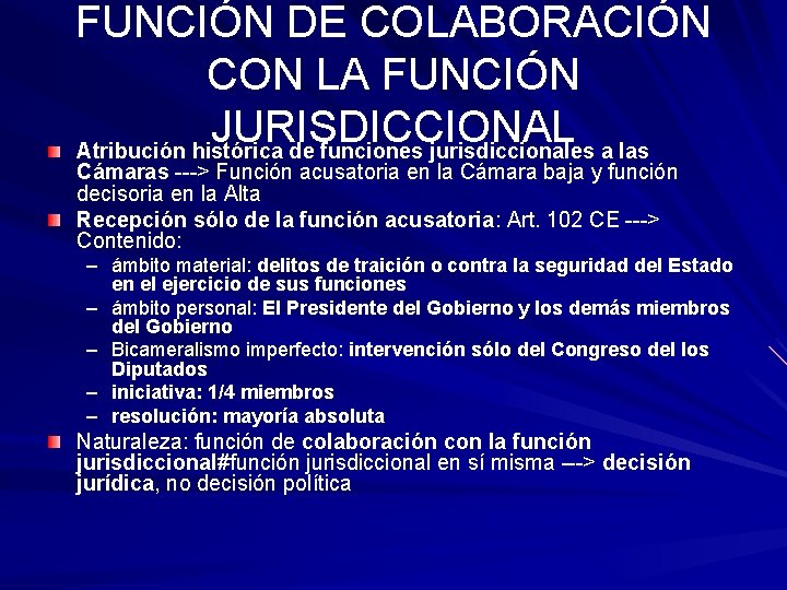 FUNCIÓN DE COLABORACIÓN CON LA FUNCIÓN JURISDICCIONAL Atribución histórica de funciones jurisdiccionales a las