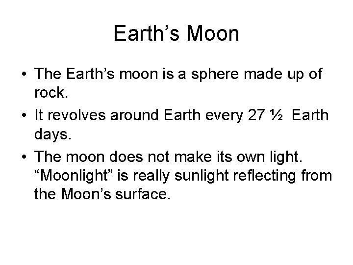 Earth’s Moon • The Earth’s moon is a sphere made up of rock. •