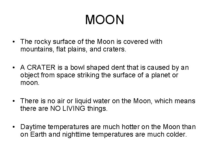 MOON • The rocky surface of the Moon is covered with mountains, flat plains,