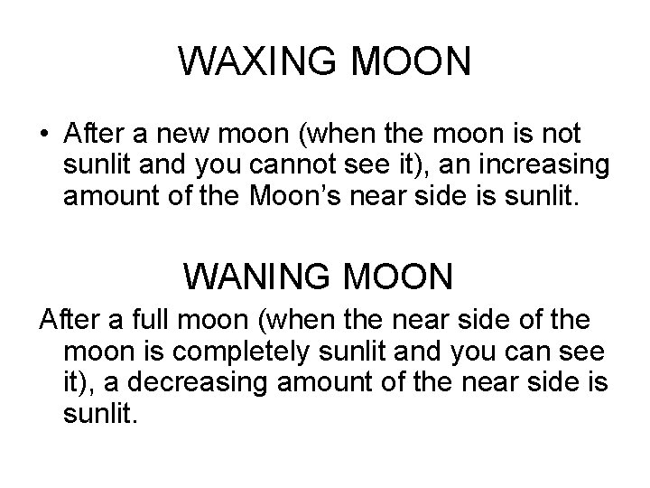 WAXING MOON • After a new moon (when the moon is not sunlit and