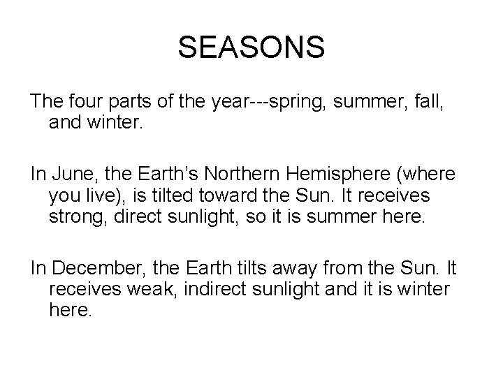 SEASONS The four parts of the year---spring, summer, fall, and winter. In June, the