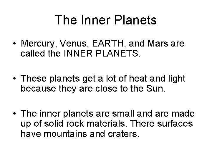 The Inner Planets • Mercury, Venus, EARTH, and Mars are called the INNER PLANETS.