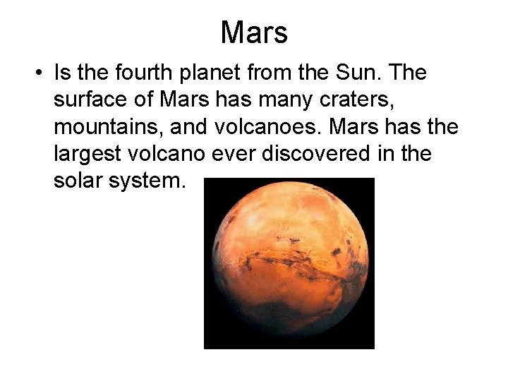 Mars • Is the fourth planet from the Sun. The surface of Mars has