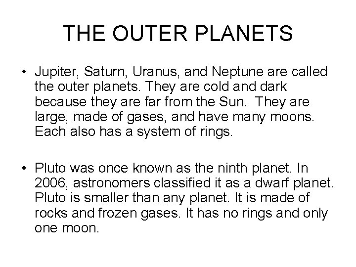 THE OUTER PLANETS • Jupiter, Saturn, Uranus, and Neptune are called the outer planets.