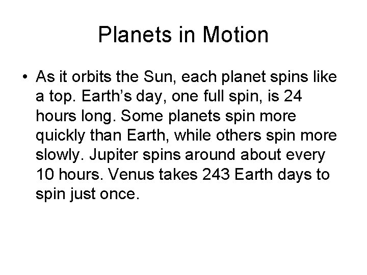 Planets in Motion • As it orbits the Sun, each planet spins like a