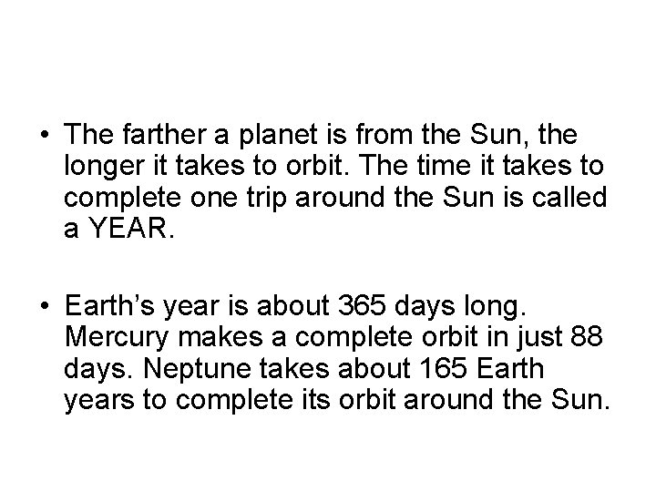  • The farther a planet is from the Sun, the longer it takes