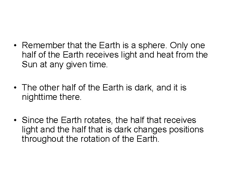  • Remember that the Earth is a sphere. Only one half of the