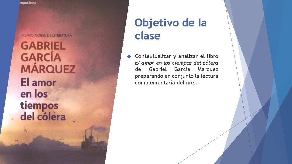 Objetivo de la clase Contextualizar y analizar el libro El amor en los tiempos