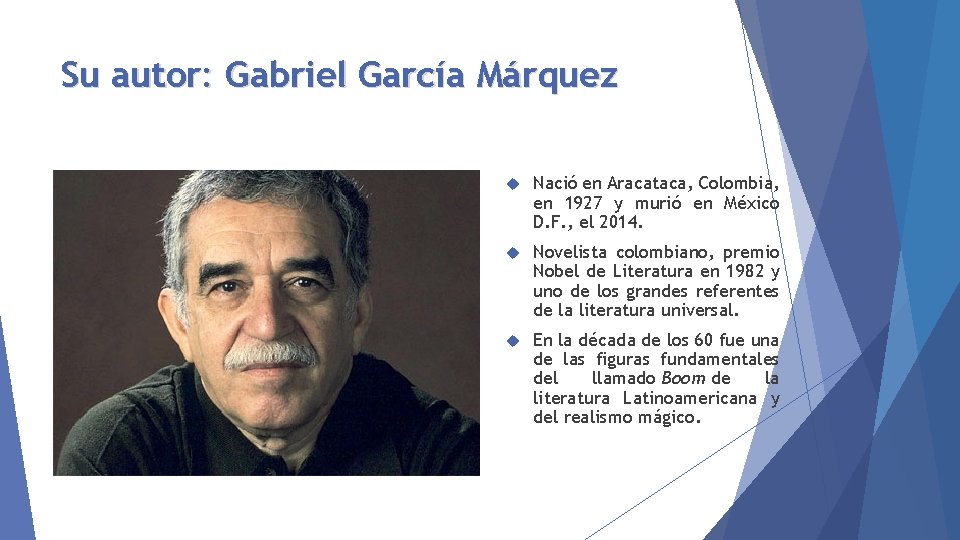 Su autor: Gabriel García Márquez Nació en Aracataca, Colombia, en 1927 y murió en